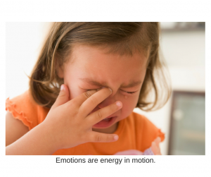 Emotions are energy in motion.