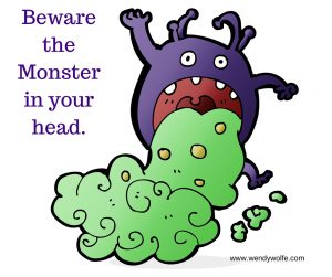 Beware the monster in your head